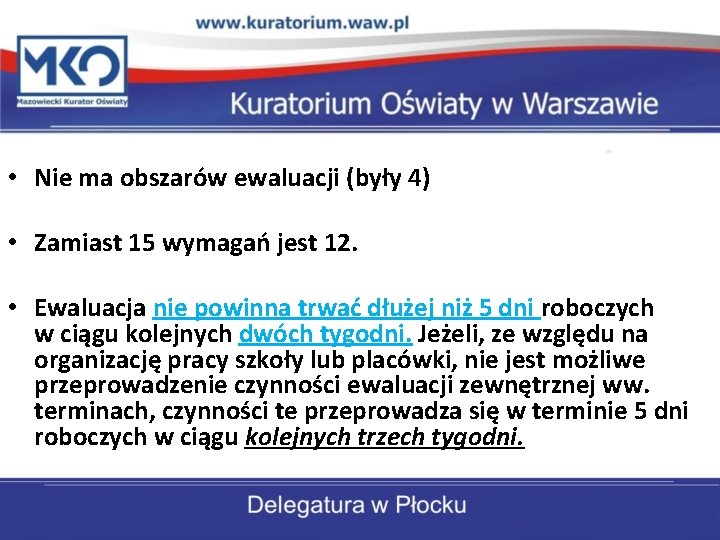  • Nie ma obszarów ewaluacji (były 4) • Zamiast 15 wymagań jest 12.