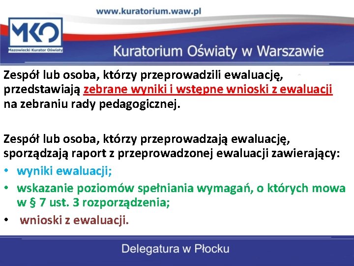 Zespół lub osoba, którzy przeprowadzili ewaluację, przedstawiają zebrane wyniki i wstępne wnioski z ewaluacji