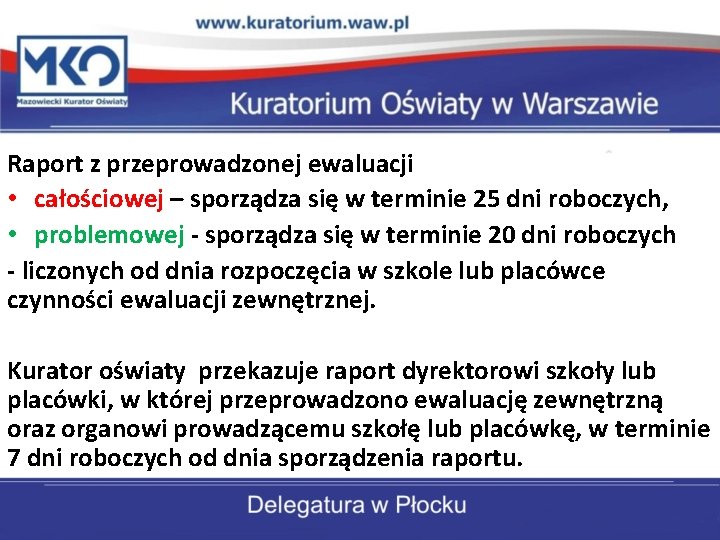 Raport z przeprowadzonej ewaluacji • całościowej – sporządza się w terminie 25 dni roboczych,