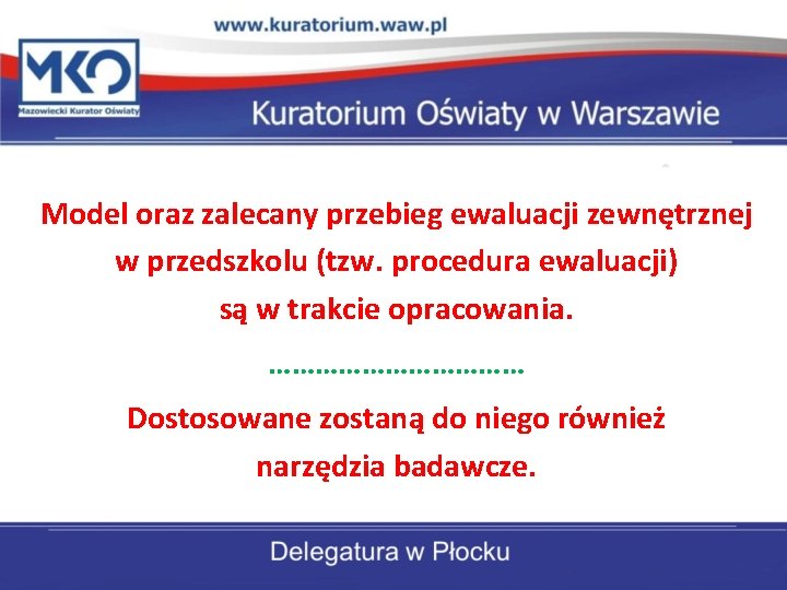 Model oraz zalecany przebieg ewaluacji zewnętrznej w przedszkolu (tzw. procedura ewaluacji) są w trakcie