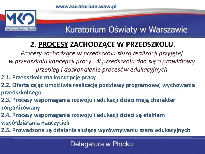 2. PROCESY ZACHODZĄCE W PRZEDSZKOLU. Procesy zachodzące w przedszkolu służą realizacji przyjętej w przedszkolu