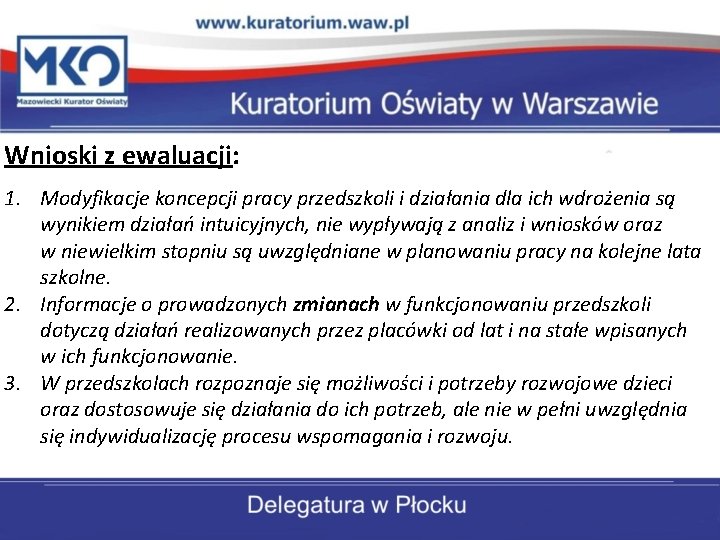 Wnioski z ewaluacji: 1. Modyfikacje koncepcji pracy przedszkoli i działania dla ich wdrożenia są