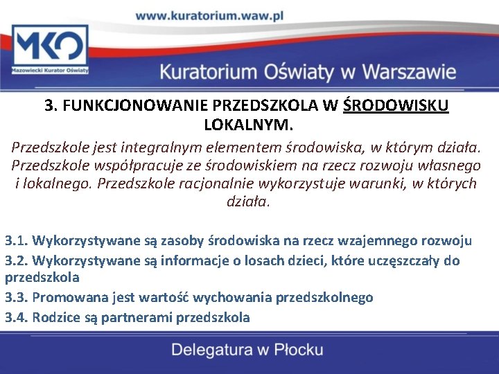 3. FUNKCJONOWANIE PRZEDSZKOLA W ŚRODOWISKU LOKALNYM. Przedszkole jest integralnym elementem środowiska, w którym działa.