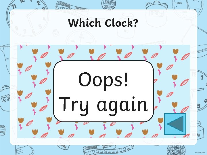 Which Clock? Oops! Try again 