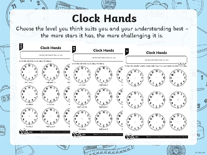 Clock Hands Choose the level you think suits you and your understanding best –