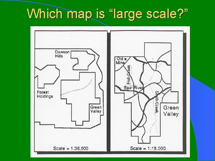 Which map is “large scale? ” 