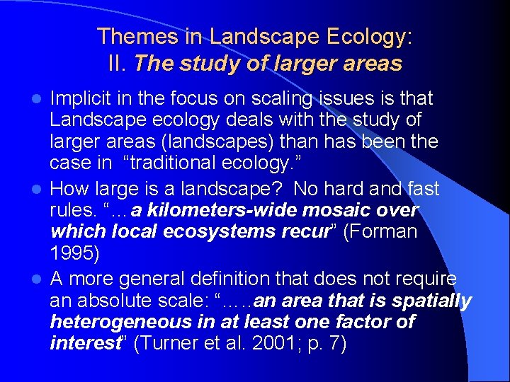 Themes in Landscape Ecology: II. The study of larger areas Implicit in the focus