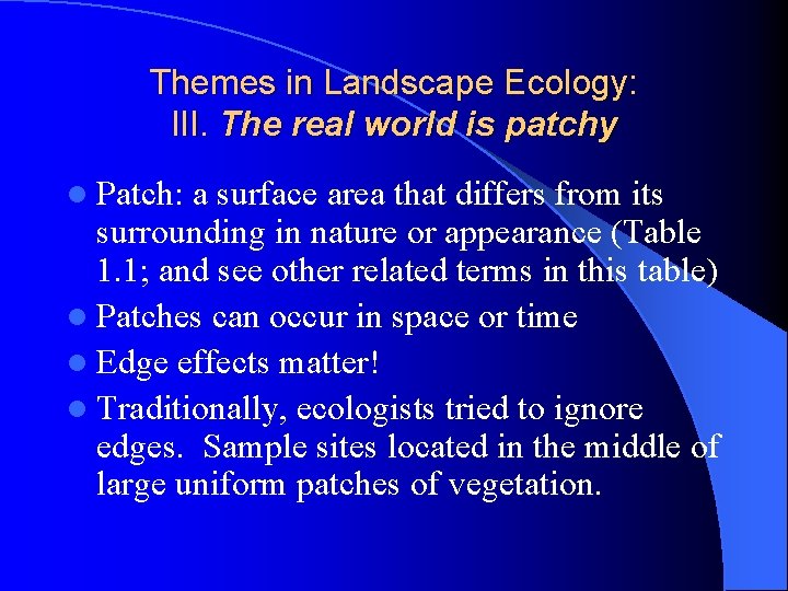 Themes in Landscape Ecology: III. The real world is patchy l Patch: a surface