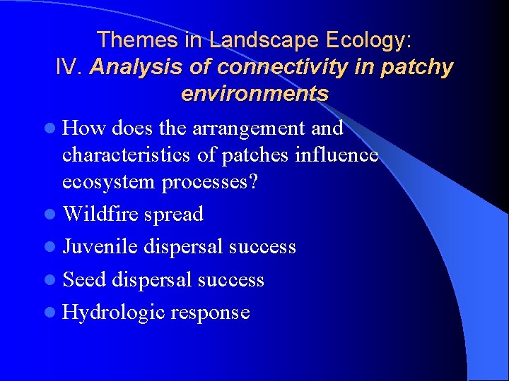 Themes in Landscape Ecology: IV. Analysis of connectivity in patchy environments l How does