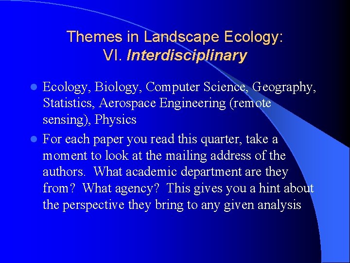 Themes in Landscape Ecology: VI. Interdisciplinary Ecology, Biology, Computer Science, Geography, Statistics, Aerospace Engineering