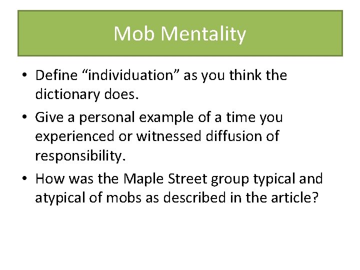 Mob Mentality • Define “individuation” as you think the dictionary does. • Give a