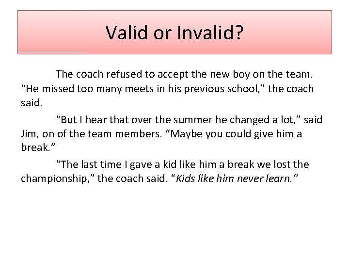 Valid or Invalid? The coach refused to accept the new boy on the team.