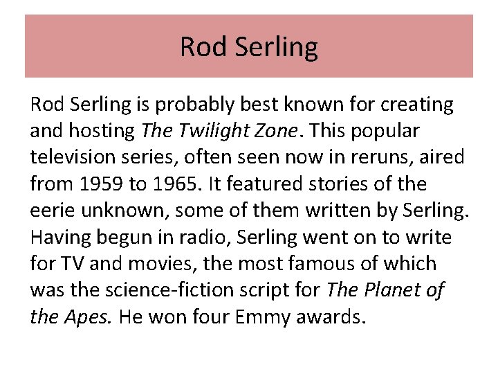 Rod Serling is probably best known for creating and hosting The Twilight Zone. This