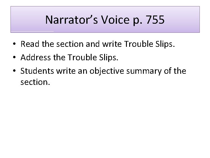 Narrator’s Voice p. 755 • Read the section and write Trouble Slips. • Address