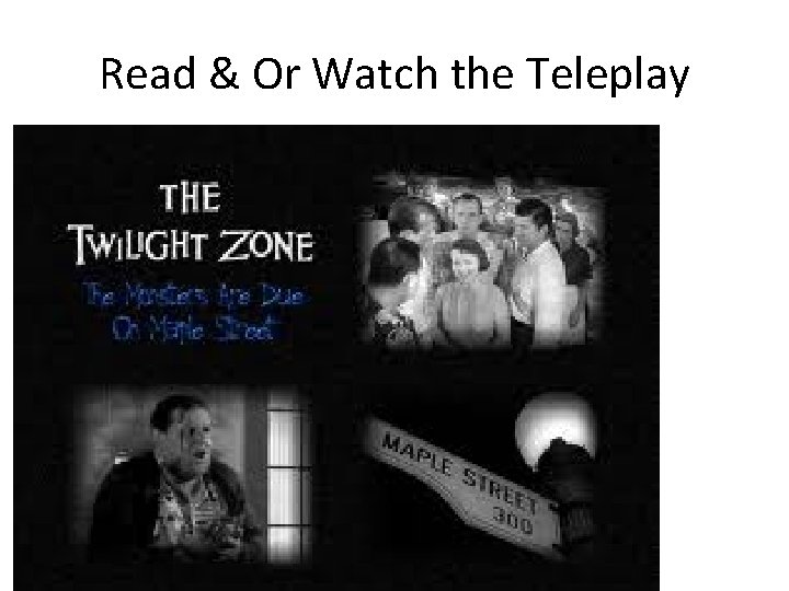 Read & Or Watch the Teleplay 