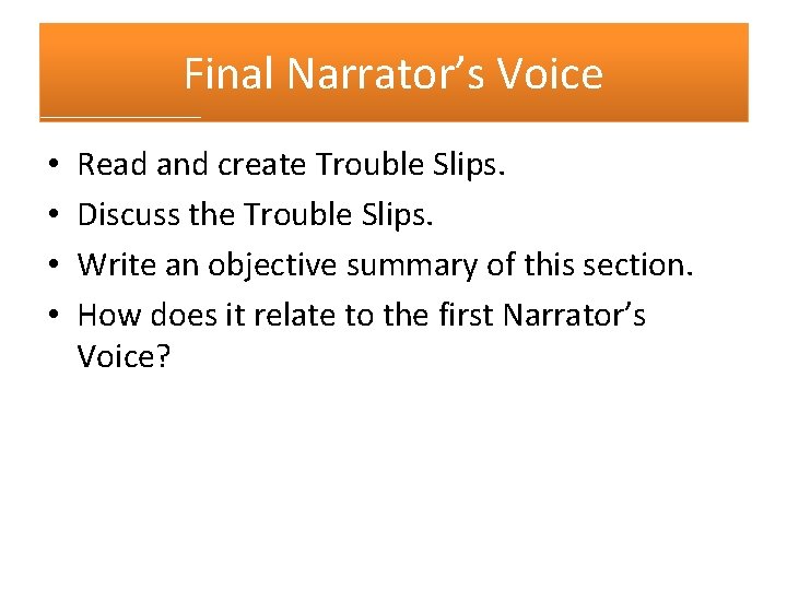 Final Narrator’s Voice • • Read and create Trouble Slips. Discuss the Trouble Slips.