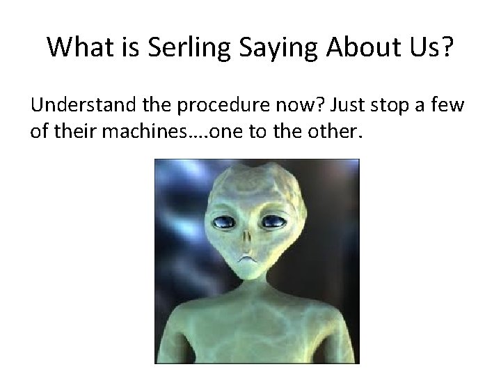 What is Serling Saying About Us? Understand the procedure now? Just stop a few