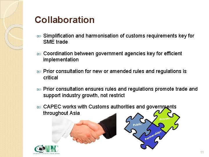 Collaboration Simplification and harmonisation of customs requirements key for SME trade Coordination between government