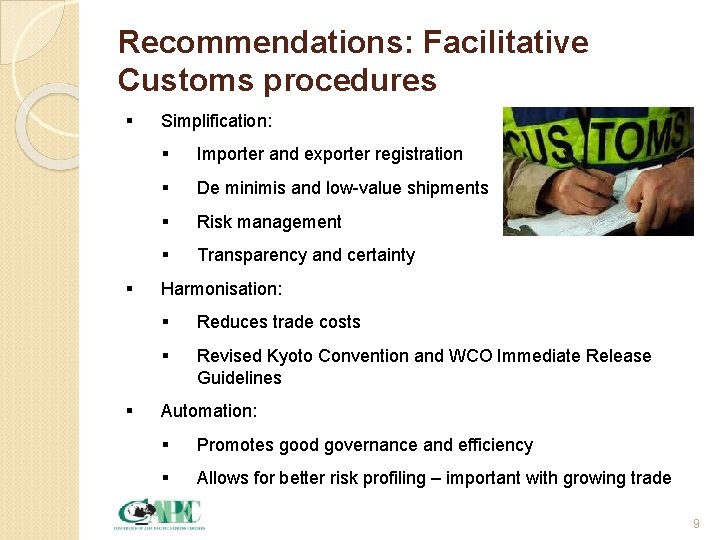 Recommendations: Facilitative Customs procedures § § § Simplification: § Importer and exporter registration §