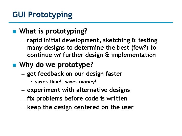 GUI Prototyping What is prototyping? – rapid initial development, sketching & testing many designs