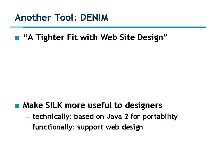 Another Tool: DENIM “A Tighter Fit with Web Site Design” Make SILK more useful