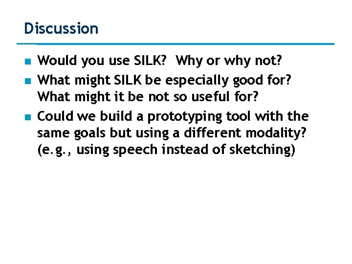 Discussion Would you use SILK? Why or why not? What might SILK be especially