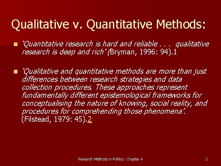 Qualitative v. Quantitative Methods: n ‘Quantitative research is hard and reliable. . . qualitative