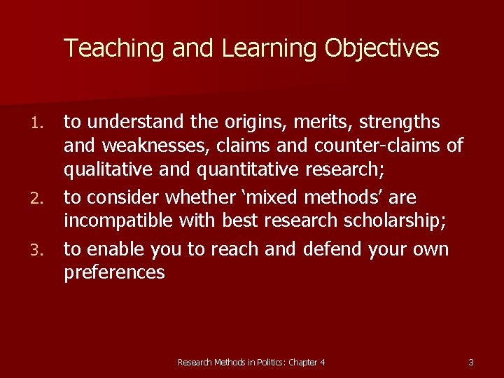 Teaching and Learning Objectives to understand the origins, merits, strengths and weaknesses, claims and