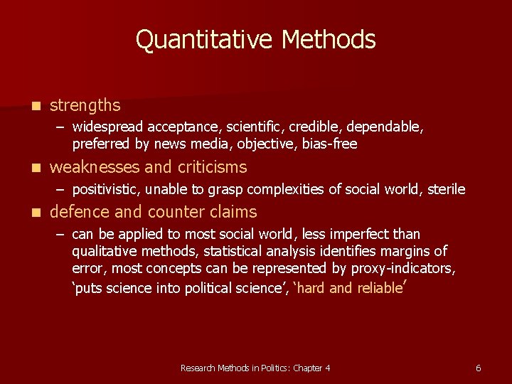 Quantitative Methods n strengths – widespread acceptance, scientific, credible, dependable, preferred by news media,