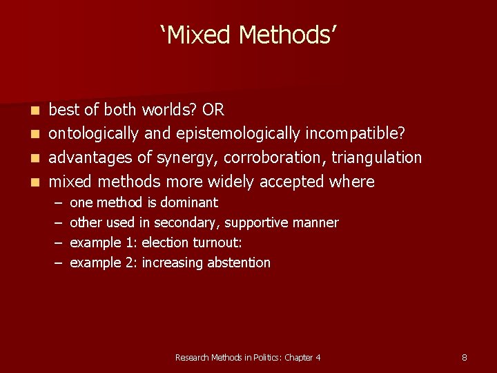 ‘Mixed Methods’ n n best of both worlds? OR ontologically and epistemologically incompatible? advantages