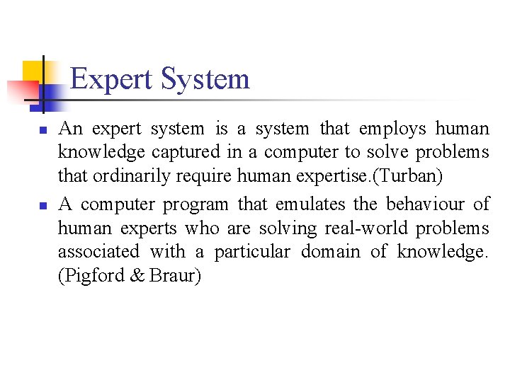 Expert System n n An expert system is a system that employs human knowledge
