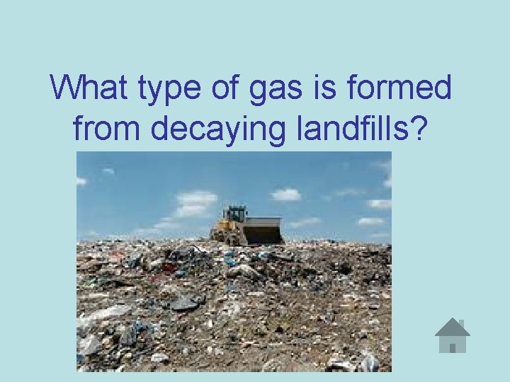 What type of gas is formed from decaying landfills? 