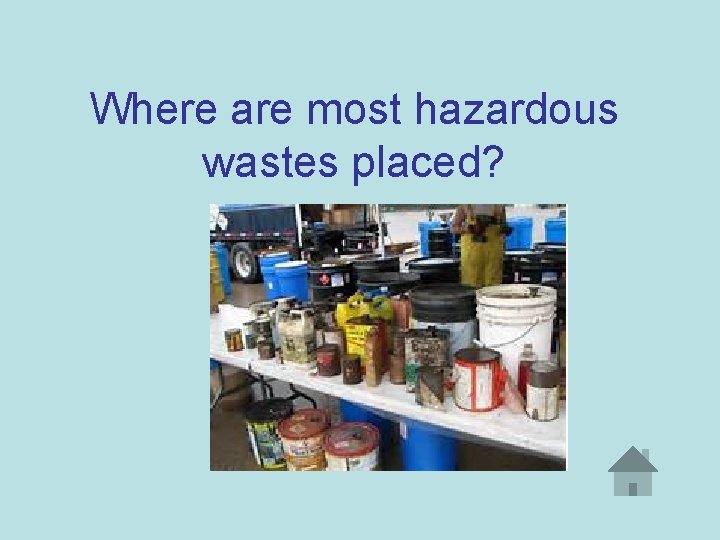 Where are most hazardous wastes placed? 