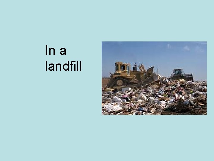 In a landfill 