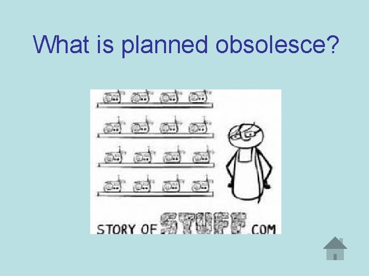 What is planned obsolesce? 