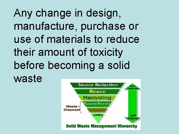 Any change in design, manufacture, purchase or use of materials to reduce their amount