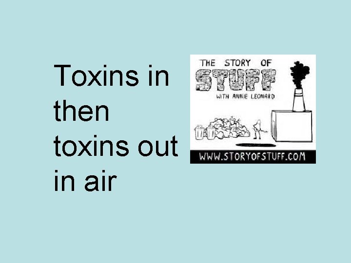 Toxins in then toxins out in air 