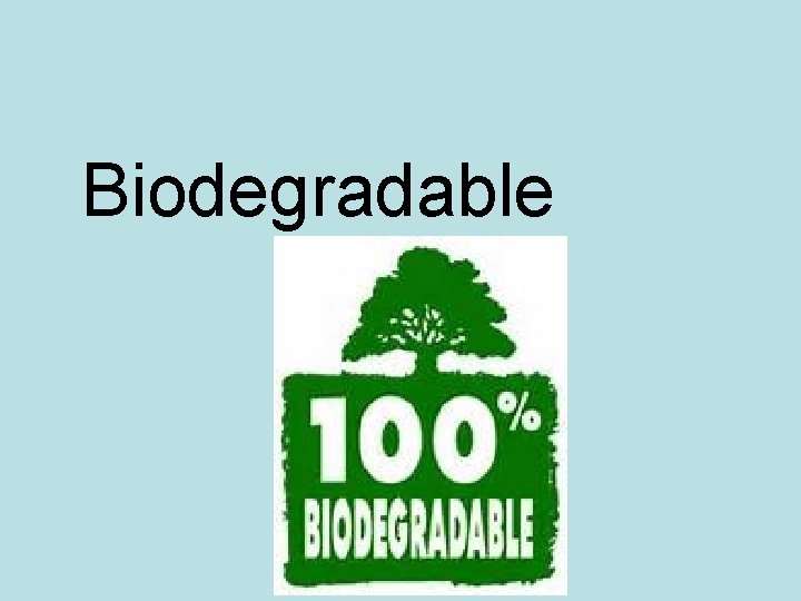 Biodegradable 