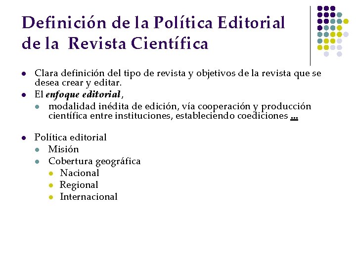 Definición de la Política Editorial de la Revista Científica l l l Clara definición