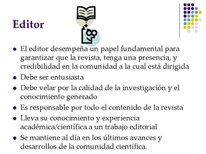 Editor l l l El editor desempeña un papel fundamental para garantizar que la