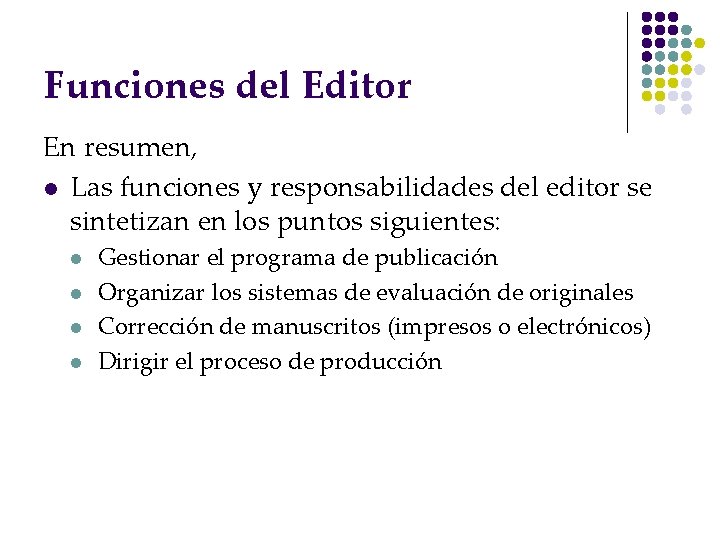 Funciones del Editor En resumen, l Las funciones y responsabilidades del editor se sintetizan