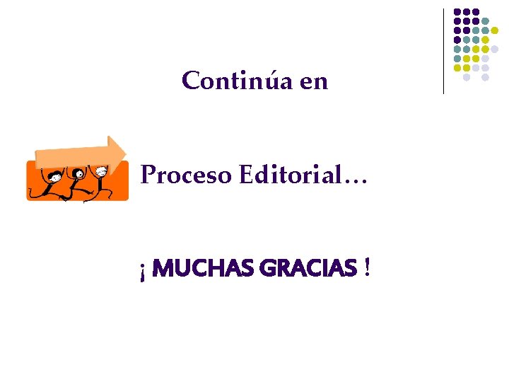 Continúa en Proceso Editorial… ¡ MUCHAS GRACIAS ! 