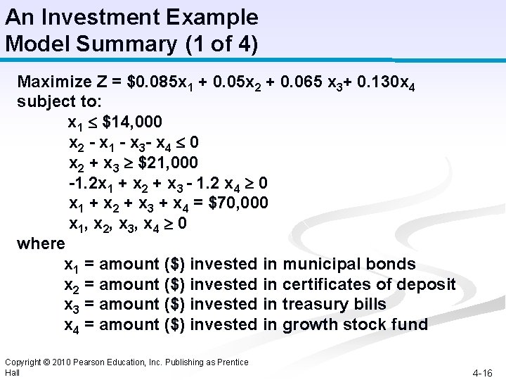 An Investment Example Model Summary (1 of 4) Maximize Z = $0. 085 x