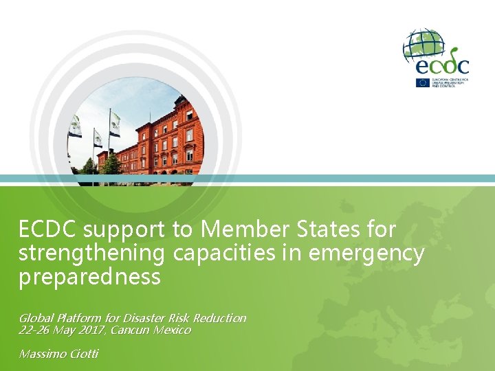 ECDC support to Member States for strengthening capacities in emergency preparedness Global Platform for