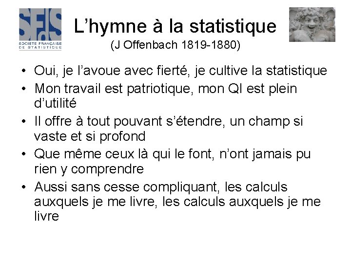 L’hymne à la statistique (J Offenbach 1819 -1880) • Oui, je l’avoue avec fierté,