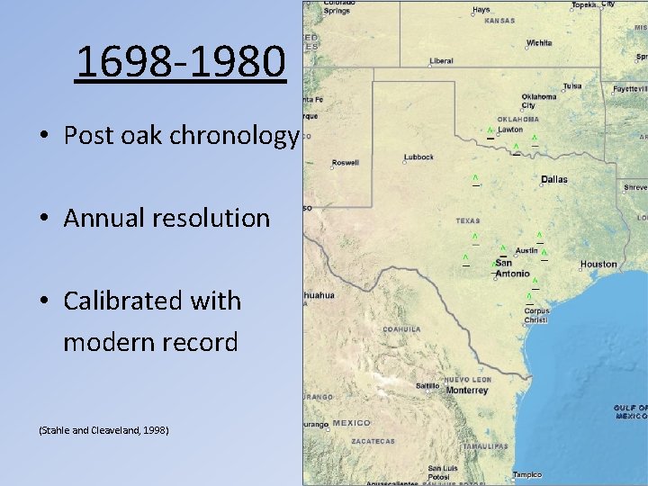 1698 -1980 • Post oak chronology • Annual resolution • Calibrated with modern record