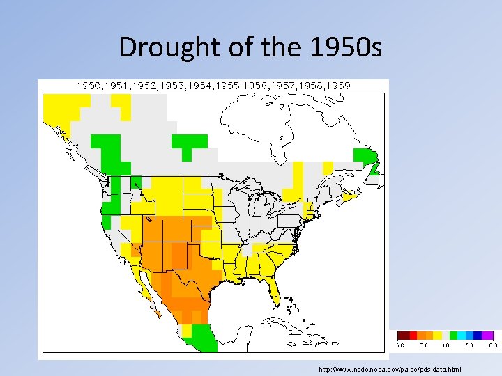 Drought of the 1950 s http: //www. ncdc. noaa. gov/paleo/pdsidata. html 