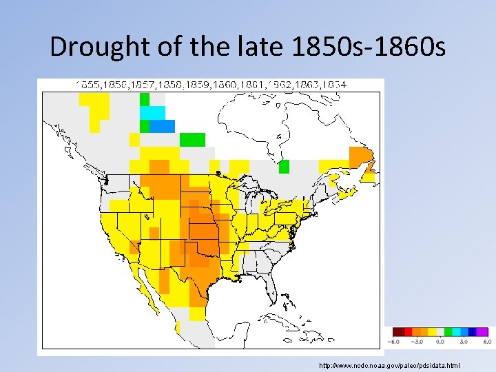 Drought of the late 1850 s-1860 s http: //www. ncdc. noaa. gov/paleo/pdsidata. html 