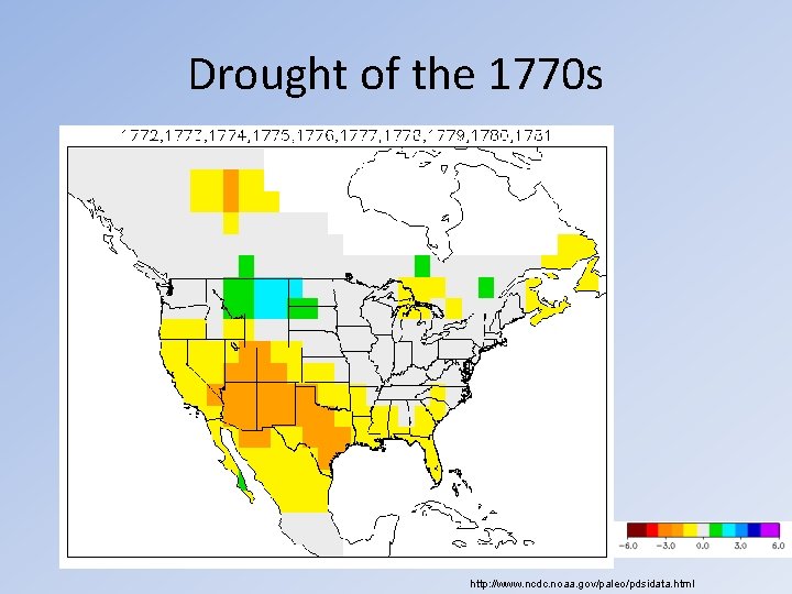 Drought of the 1770 s http: //www. ncdc. noaa. gov/paleo/pdsidata. html 
