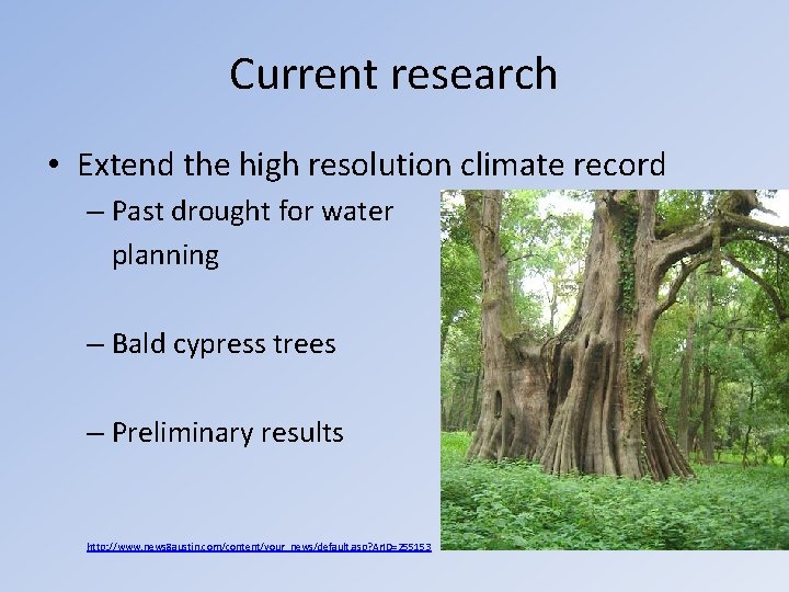 Current research • Extend the high resolution climate record – Past drought for water